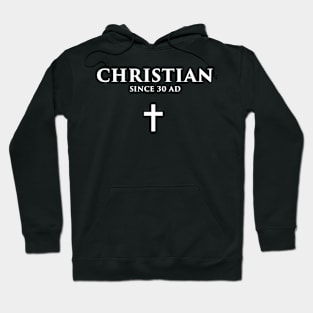 Christian Since 30 AD Hoodie